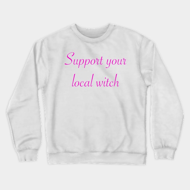 Support your local witch Crewneck Sweatshirt by tothemoons